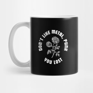 you dont like metal and punk ,? you lost Mug